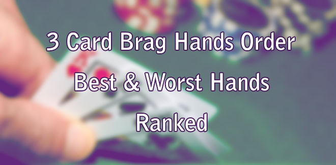 3 Card Brag Hands Order - Best & Worst Hands Ranked