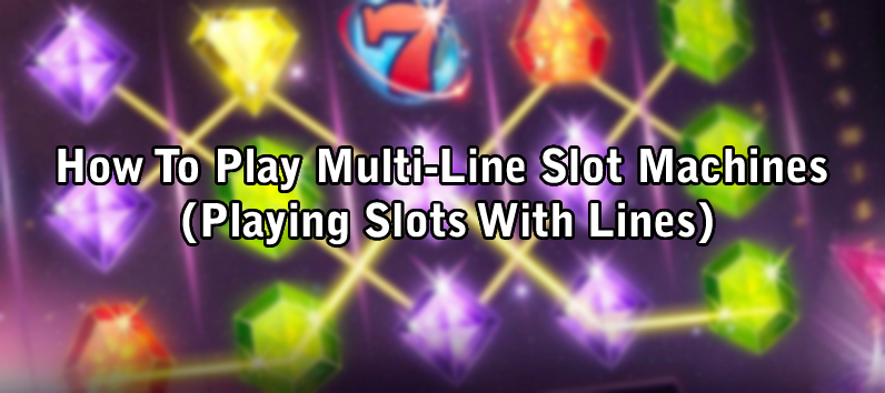 How To Play Multi-Line Slot Machines (Playing Slots With Lines)
