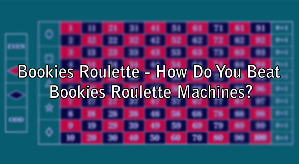 Bookies Roulette - How Do You Beat Bookies Roulette Machines?