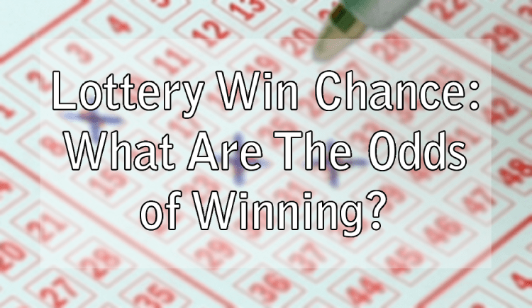 Lottery Win Chance: What Are The Odds of Winning?