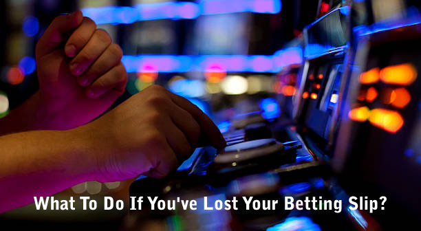 What To Do If You've Lost Your Betting Slip?