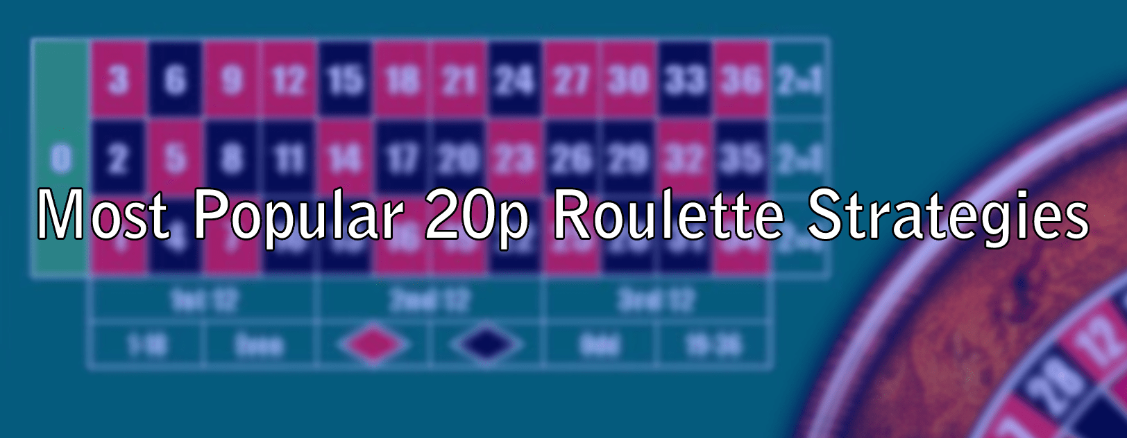 Most Popular 20p Roulette Strategies