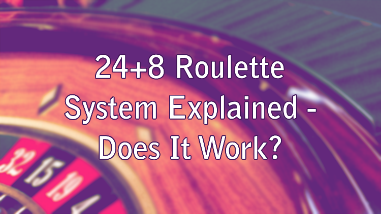 24+8 Roulette System Explained - Does It Work?