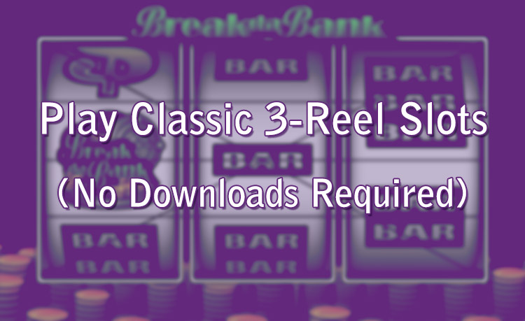 Play Classic 3-Reel Slots (No Downloads Required)