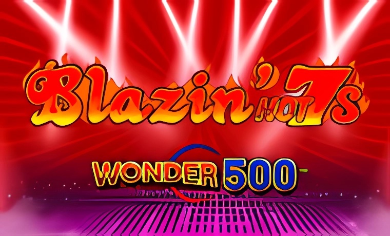 Blazin Hot 7's Wonder 500