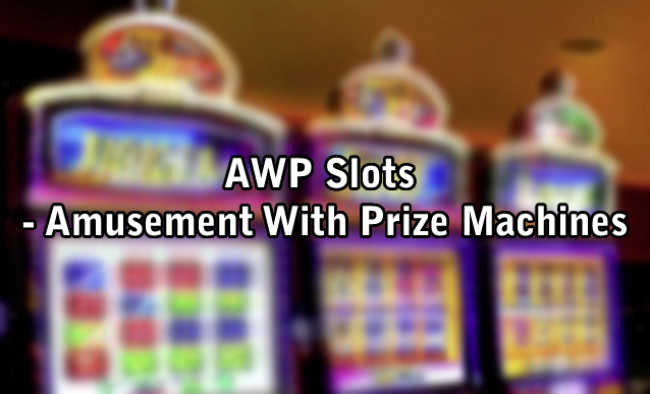 AWP Slots - Amusement With Prize Machines
