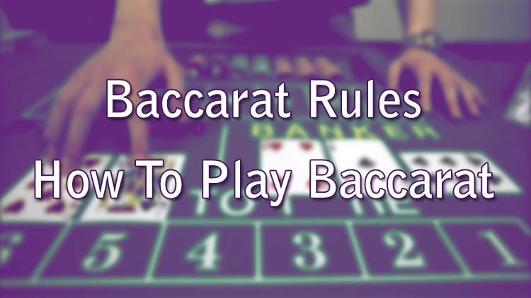 Baccarat Rules - How To Play Baccarat