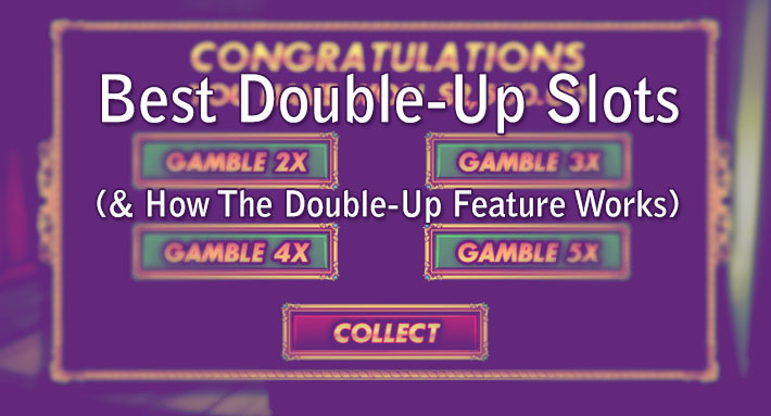 Best Double-Up Slots (& How The Double-Up Feature Works)