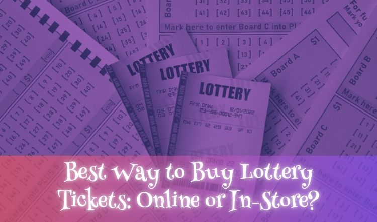 Best Way to Buy Lottery Tickets: Online or In-Store?