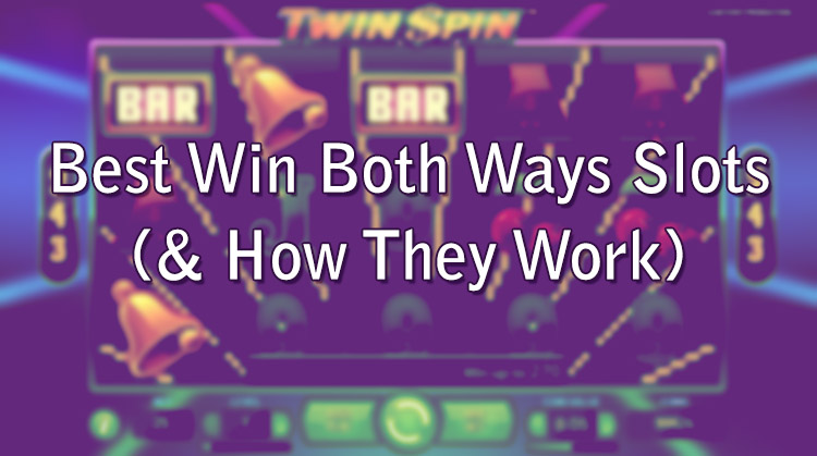 Best Win Both Ways Slots (& How They Work)