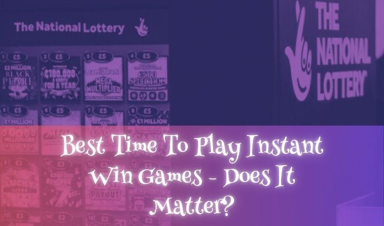 Best Time To Play Instant Win Games - Does It Matter?