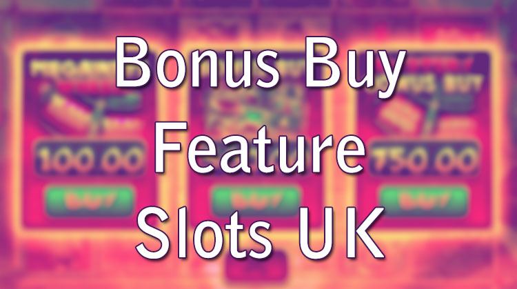 Bonus Buy Feature Slots UK