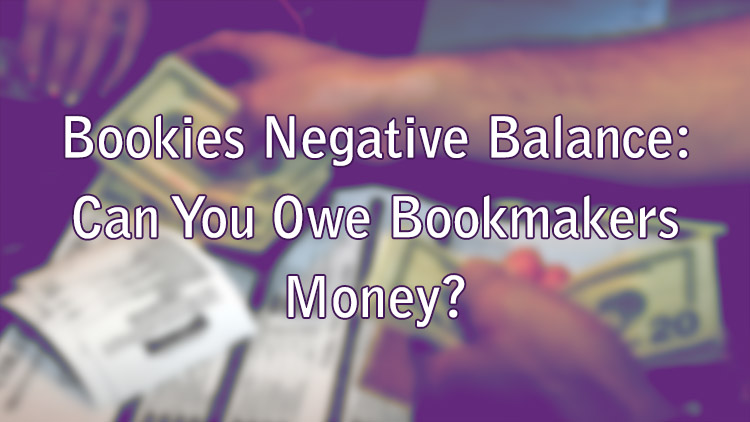 Bookies Negative Balance: Can You Owe Bookmakers Money?