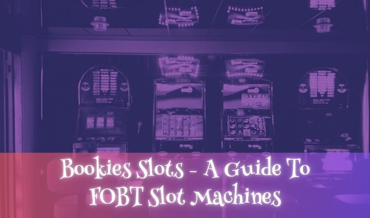 Bookies Slots - A Guide To FOBT Slot Machines
