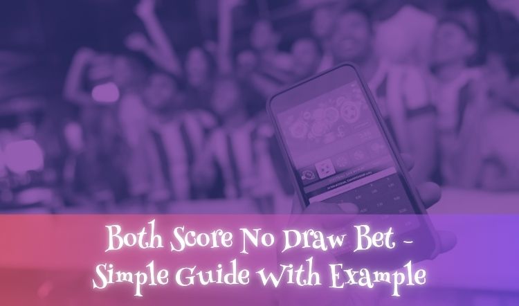 Both Score No Draw Bet - Simple Guide With Example