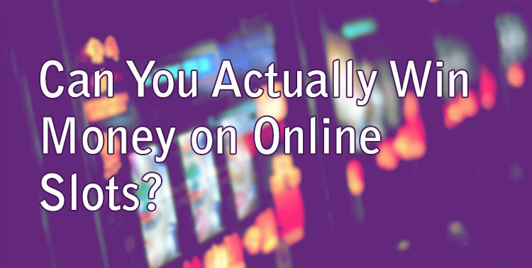 Can You Actually Win Money on Online Slots?