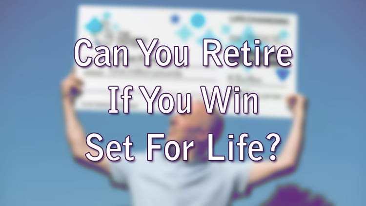 Can You Retire If You Win Set For Life?