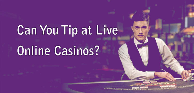 Can You Tip at Live Online Casinos?