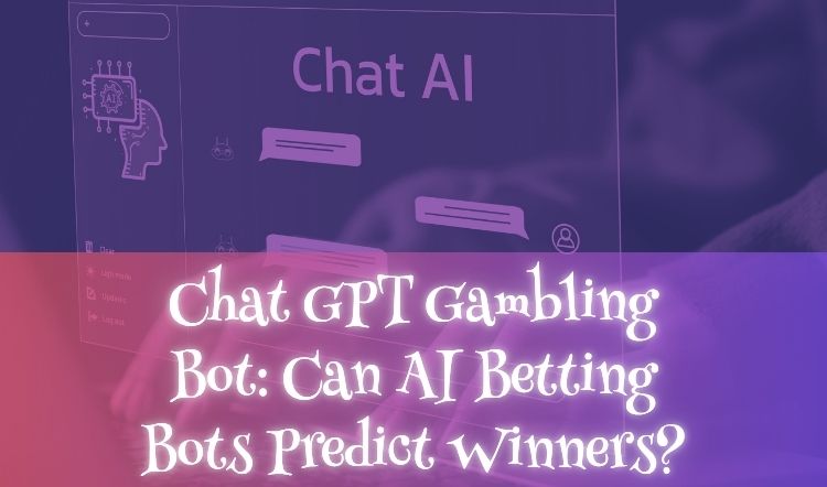 Chat GPT Gambling Bot: Can AI Betting Bots Predict Winners?