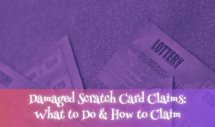 Damaged Scratch Card Claims: What to Do & How to Claim