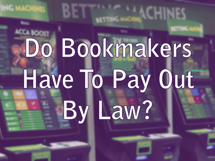 Do Bookmakers Have To Pay Out By Law?
