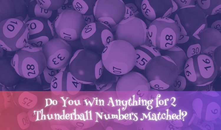 Do You Win Anything for 2 Thunderball Numbers Matched?