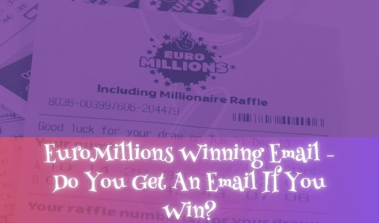 EuroMillions Winning Email - Do You Get An Email If You Win?