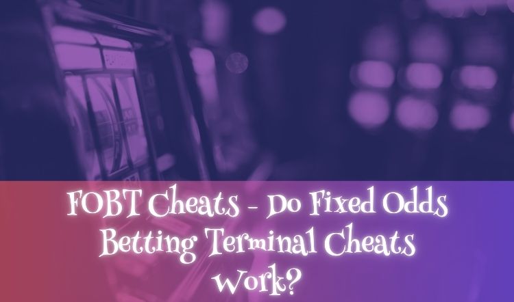FOBT Cheats - Do Fixed Odds Betting Terminal Cheats Work?