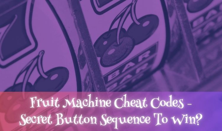 Fruit Machine Cheat Codes - Secret Button Sequence To Win?
