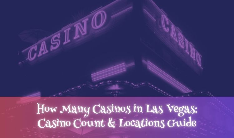 How Many Casinos in Las Vegas: Casino Count & Locations Guide