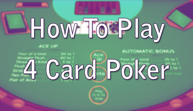 How To Play 4 Card Poker