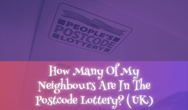 How Many Of My Neighbours Are In The Postcode Lottery? (UK)