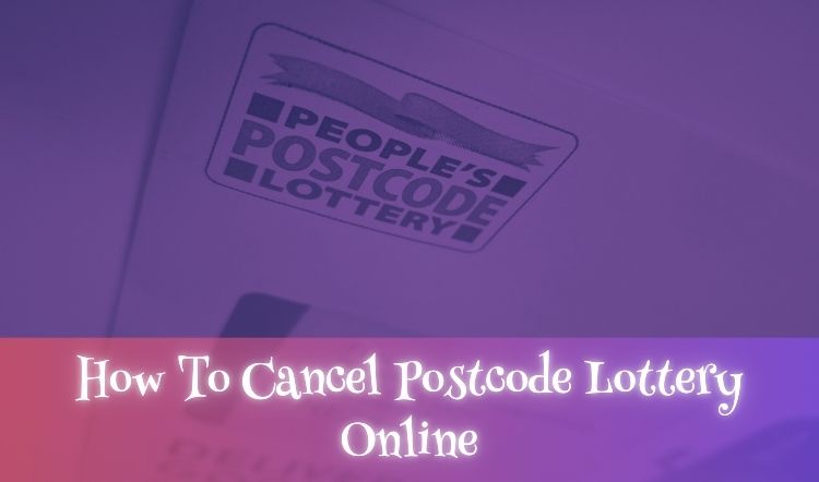 How To Cancel Postcode Lottery Online
