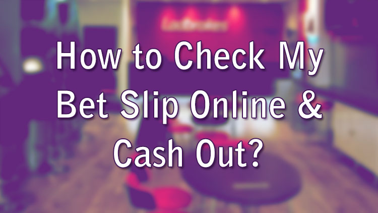 How to Check My Bet Slip Online & Cash Out?