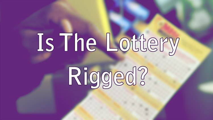 Is The Lottery Rigged?