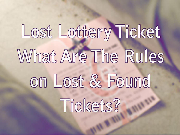 Lost Lottery Ticket - What Are The Rules on Lost & Found Tickets?