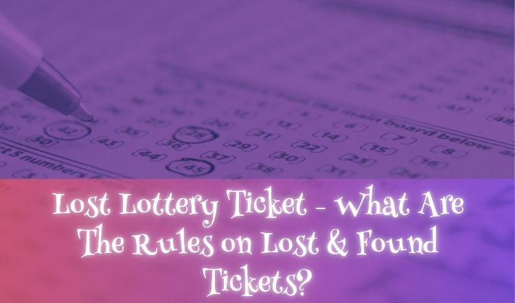 Lost Lottery Ticket - What Are The Rules on Lost & Found Tickets?