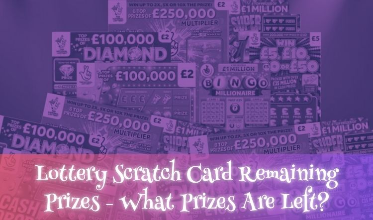 Lottery Scratch Card Remaining Prizes - What Prizes Are Left?