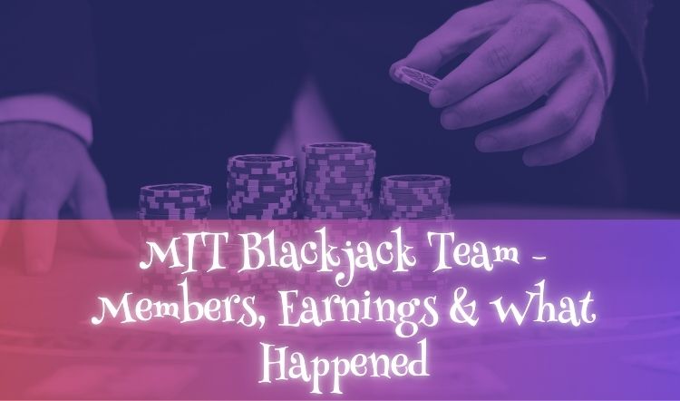 MIT Blackjack Team - Members, Earnings & What Happened