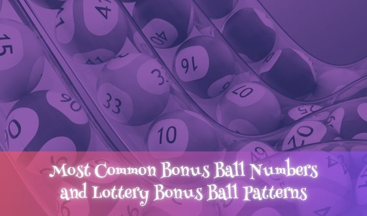 Most Common Bonus Ball Numbers and Lottery Bonus Ball Patterns