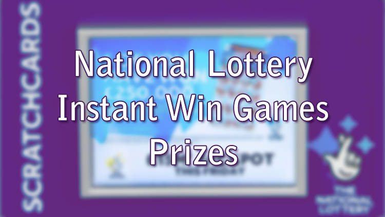 National Lottery Instant Win Games Prizes Remaining