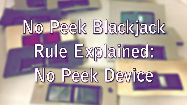 No Peek Blackjack Rule Explained: No Peek Device