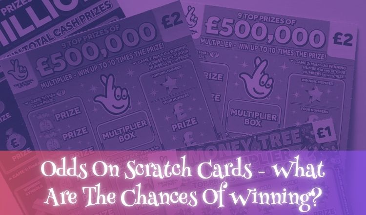 Odds On Scratch Cards - What Are The Chances Of Winning?