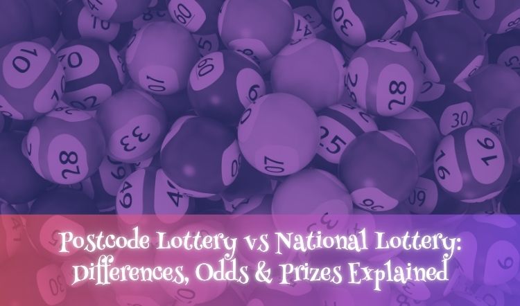 Postcode Lottery vs National Lottery: Differences, Odds & Prizes Explained