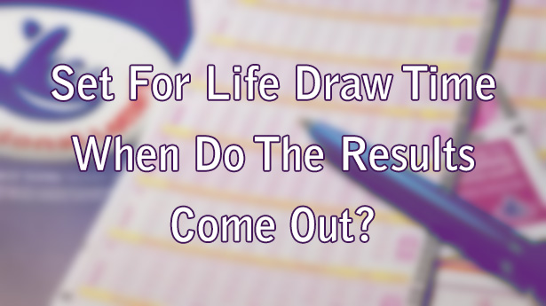Set For Life Draw Time - When Do The Results Come Out?