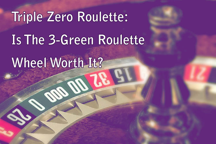 Triple Zero Roulette: Is The 3-Green Roulette Wheel Worth It?