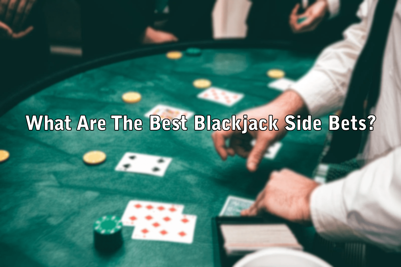 What Are The Best Blackjack Side Bets?