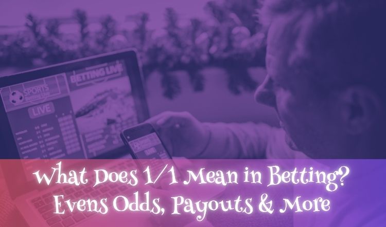 What Does 1/1 Mean in Betting? Evens Odds, Payouts & More