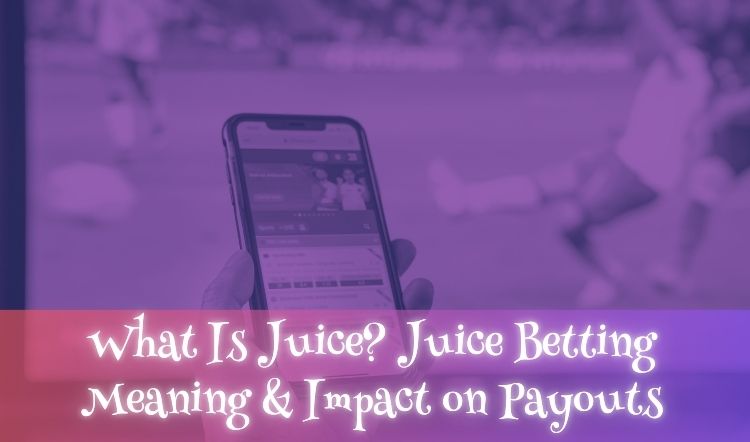 What Is Juice? Juice Betting Meaning & Impact on Payouts