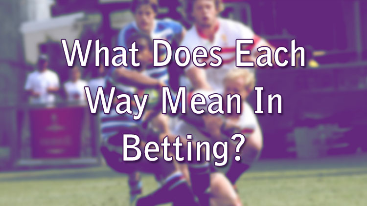 What Does Each Way Mean In Betting?